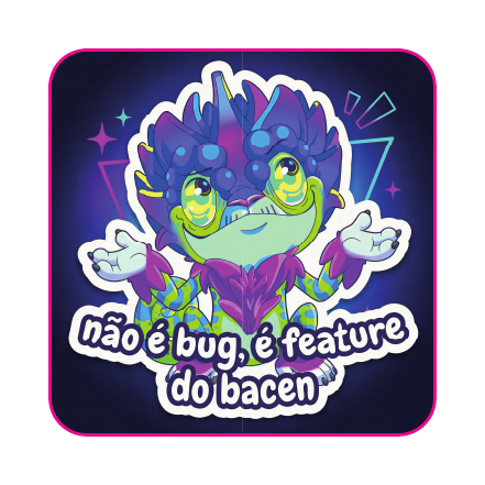 Não é bug, é feature do bacen